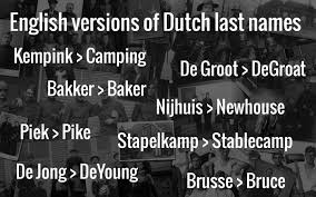 These surnames include the prefix de, des, du, and le. English Versions Of Dutch Last Names