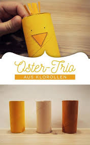 Oster Trio Aus Klorollen Basteln Klopapierrollen Basteln Ostern Klorollen Basteln Klopapierrollen Basteln