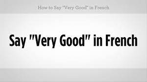 What's the french translation of black? How To Say Very Good In French Howcast