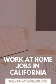 Legit Work At Home Jobs In California Work From Home Jobs Home Jobs Working From Home
