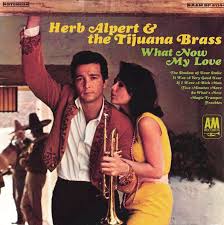 Herb Alpert The Tijuana Brass What Now My Love 1966 A M Records Herb Alpert Digital Music Tijuana