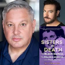 Eli Frankel, in conversation with Zach Selwyn, discusses & signs Sisters in  Death: The Black Dahlia, the Prairie Heiress, and Their Hunter