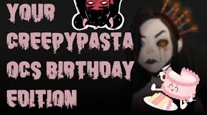 Drawing And Reading Your Creepypasta Ocs 14 Birthday Edition Youtube $1by the way the words in the picture have their catch. drawing and reading your creepypasta ocs 14 birthday edition