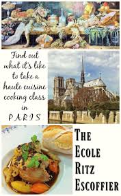 The Ecole Ritz Escoffier Too Haute To Handle Cooking Classes How To Cook Pasta Culinary Travel