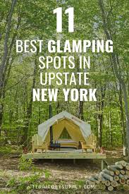 11 Gorgeous Places For Glamping In New York State In 2020 Glamping Spots Tent Glamping House On The Rock