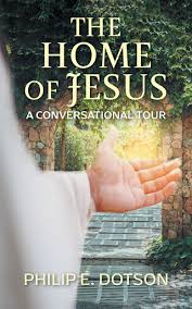 The Home of Jesus by Philip E. Dotson