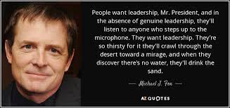 00:37:54 and these blast points, too. Michael J Fox Quote People Want Leadership Mr President And In The Absence Of