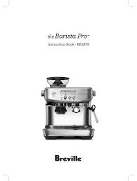 Let's think big here, with one of the more popular models in the prosumer price range. Breville The Barista Pro Bes878 Instruction Book Pdf Download Manualslib