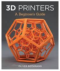 3d Printers A Beginner S Guide 3d Printer Printer 3d Printing