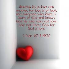 Beloved Let Us Love One Another For Love Is Of God And Everyone Who Loves Is Born Of God And Knows God He Who Does N Knowing God Gods Love Daily