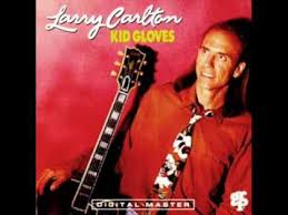 Larry Carlton Kid Gloves Full Album 1992 Youtube Carlton Album John Mayall
