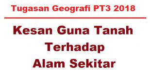 Inilah impak dan kesan guna tanah terhadap alam sekitar yang boleh anda semak bagi pekajar tingkatan 3 untuk tugasan kerja kursus geografi pt3 kali ini. Kesan Guna Tanah Terhadap Alam Sekitar Kerja Lapangan Tugasan Geografi Tingkatan 3 Bumi Gemilang