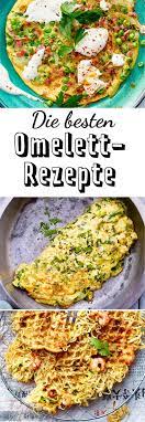 omelett rezepte von leicht bis raffiniert lecker rezepte lecker leckeres essen