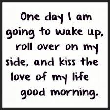 Maybe Now It S Time And Maybe When I Wake He Ll Be There Calling Me Baby Maybe In 2020 I Love You So Much Quotes Morning Greetings Quotes Quotes