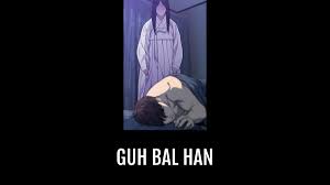 Guh Bal Han | Anime-Planet