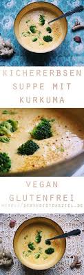 Kichererbsensuppe Mit Kurkuma Und Ingwer Der Veg Ist Das Ziel Kichererbsensuppe Erbsen Suppe Suppenkuche
