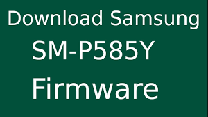 How To Download Samsung Galaxy Tab A Sm P585y Stock Firmware Flash File For Update Android Device Youtube