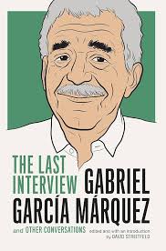 Amazon.com: Gabriel Garcia Marquez: The Last Interview: and Other  Conversations (The Last Interview Series): 9781612194806: García Márquez,  Gabriel, Streitfeld, David: Books