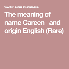The Meaning Of Name Careen And Origin English Rare Names With Meaning Girl Names With Meaning Names