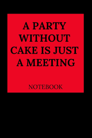 We did not find results for: A Party Without Cake Is Just A Meeting Notebook Journal Everyday Amazon De Bucher