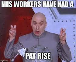 Further to government commitments how about with immediate effect all front line nhs staff get an immediate pay rise??? Nhs Memes Posts Facebook