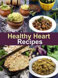 Healthy Heart Recipes Indian Healthy Heart Diet 300 Heart Food Recipes Heart Healthy Diet Healthy Heart Healthy Recipes