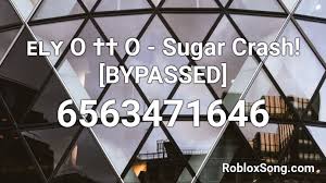 Roblox bypassed ids 2019 30 youtube; á´‡ÊŸÊ O O Sugar Crash Bypassed Roblox Id Roblox Music Codes