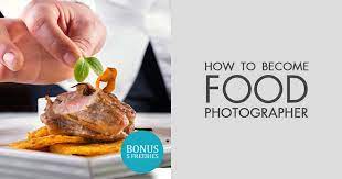 How To Become A Food Photographer In 12 Steps