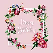 Watercolor Floral Happy Birthday Frame Background Floral Vector Frame Vector Nature Vector Png And Vector With Transparent Background For Free Download Happy Birthday Frame Birthday Frames Happy Birthday Wallpaper