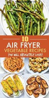 10 Vegetables Air Fryer Recipes Healthy Air Fryer Dinner Recipes Air Frier Recipes