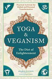 Living vegan provides numerous benefits: Yoga And Veganism The Diet Of Enlightenment English Edition Ebook Gannon Sharon Amazon De Kindle Shop