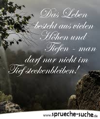 Spruch Das Leben Besteht Aus Vielen Höhen Und Tiefen Sprüche Suche