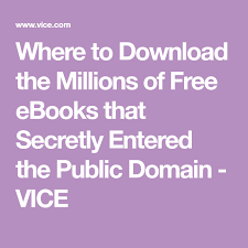 Millions Of Books Are Secretly In The Public Domain You Can Download Them Free Free Ebooks Public Domain Books Public Domain