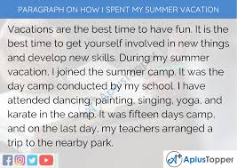 Everyone deserves to take a in addition, students get to visit new places on holiday. Paragraph On How I Spent My Summer Vacation 100 150 200 250 To 300 Words For Kids Students And Children A Plus Topper