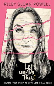 Let's un-Do This: Rewrite Your Story to Live Life Fully Awake : Sloan  Powell, Riley: Amazon.com.be: Livres