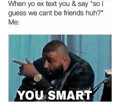 Black Twitter From A Half Black Guy Funny Breakup Memes Funny Quotes About Exes Funny Ex Memes
