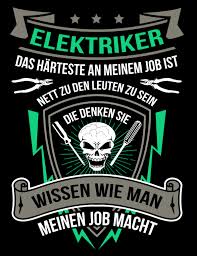 Elektriker Das Harteste Am Job Job Zu Nett Elektriker Spruche