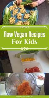 Raw Vegan Recipes For Kids Vegan Kids Recipes Raw Food Recipes Raw Vegan Recipes