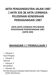 Akta kelahiran adalah dokumen penting yang harus terus anda simpan. Akta Pengangkutan Jalan 1987 Akta 333
