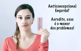 Anticoncepcional Engorda Esse E O Menor Dos Problemas