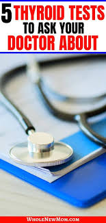 5 Thyroid Tests To Ask Your Doctor About Whole New Mom In 2020 Thyroid Test Thyroid Thyroid Health