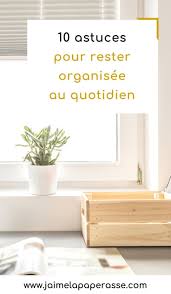 Mes 10 Principes Pour Rester Organisee J Aime La Paperasse Organisation Rester Organise Organisation Maison