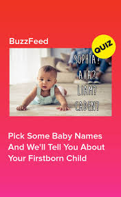 Pick Some Baby Names And We Ll Tell You About Your Firstborn Child Baby Quiz Quizzes For Fun Fun Quiz
