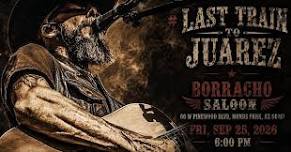 Last Train to Juarez at Borracho Saloon Munds Park, AZ