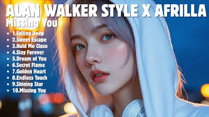 ALAN WALKER STYLE X AFRILLA || MISSING YOU || NEW FULL ALBUM 2025