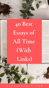 Have You Ever Wondered What Are The 40 Best Essays Ever Written On My Journey To Master The English Language I Ve Collected So Good Essay Essay All About Time