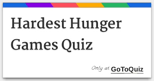 Hunger games trivia (all questions are 1 point unless otherwise noted) 1. Hardest Hunger Games Quiz