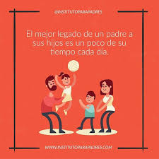 El Mejor Legado Que Un Padre De Familia Le Puede Dejar A Sus Hijos Es El Tiempo De Calidad Que Les Rega Padre De Familia Consejos Para Padres Conducta Infantil