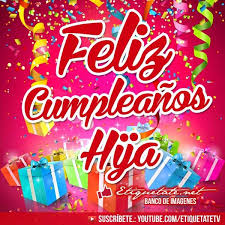 Frases De Cumpleaños Para Mi Hija De 3 Años Imagenes Feliz Cumpleanos A Mi Hija Etiquetate Net Banco De Imagenes Texto De Feliz Cumpleanos Feliz Cumpleanos Mama Cumpleanos Hijo