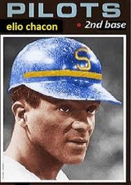 1. ELIO CHACON. WAS SIGNED TO A MINOR LEAGUE CONTRACT BY THE PILOTS LATE  1969. WAS IN THE SEATTLE PILOTS SPRING TRAINING MINOR LEAGUE CAMP IN 1970.